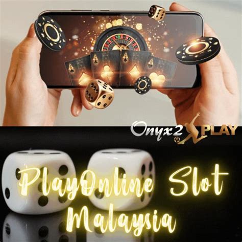 game judi online malaysia|Onyx2MY Online Casino Malaysia .